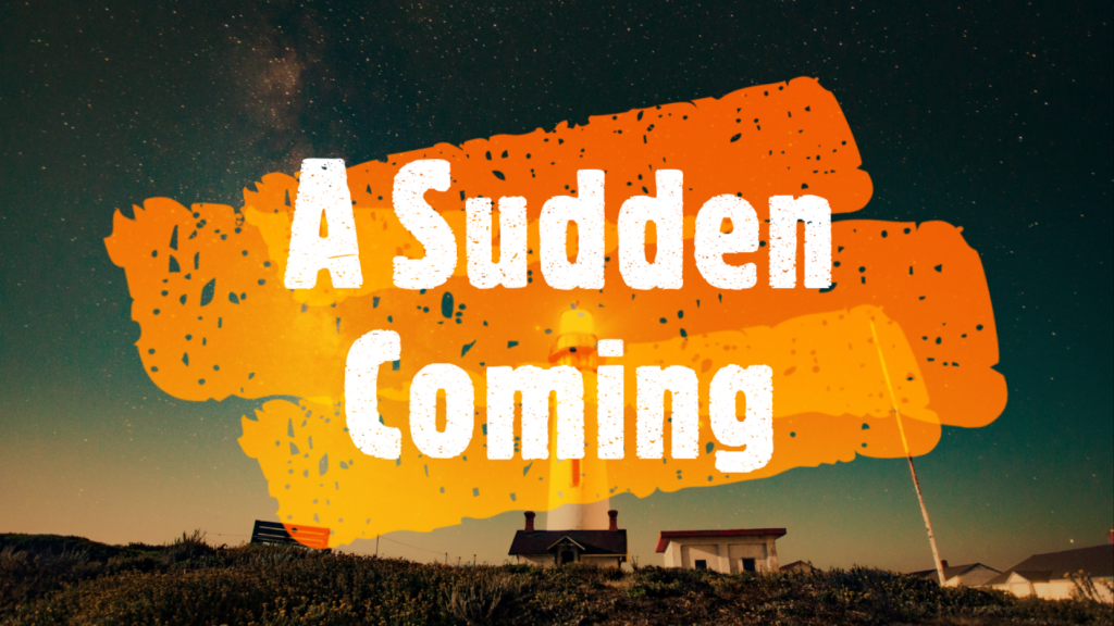 Sudden Coming Jesus