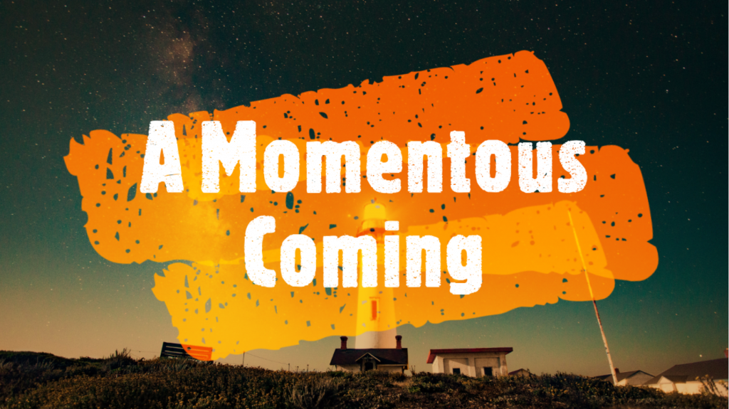 Jesus Momentous Coming